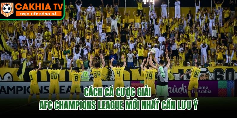 Cách Cá Cược Giải AFC Champions League Mới Nhất Cần Lưu Ý