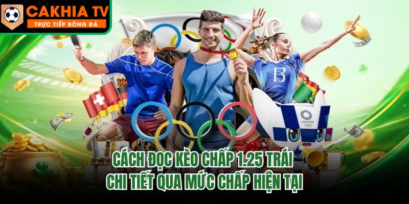 Cách Đọc Kèo Chấp 1.25 Trái Chi Tiết Qua Mức Chấp Hiện Tại