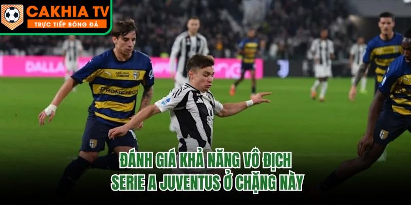 Đánh Giá Khả Năng Vô Địch Serie A Juventus Ở Chặng Này