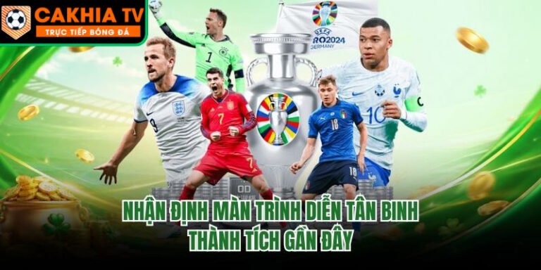 Nhận Định Màn Trình Diễn Tân Binh - Thành Tích Gần Đây
