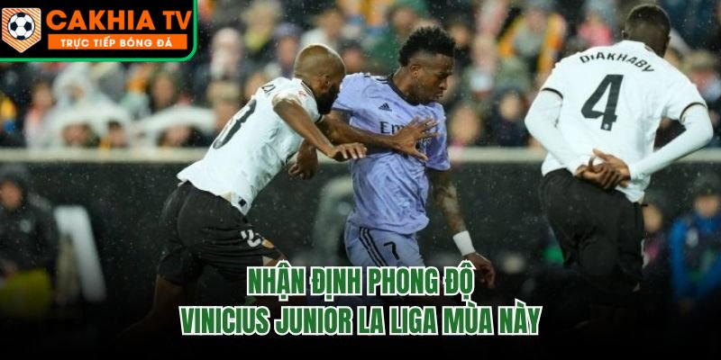 Nhận Định Phong Độ Vinicius Junior La Liga Mùa Này