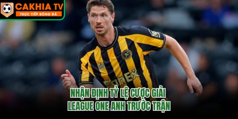 Nhận Định Tỷ Lệ Cược Giải League One Anh Trước Trận