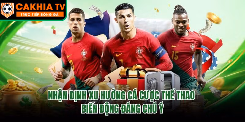 Nhận Định Xu Hướng Cá Cược Thể Thao – Biến Động Đáng Chú Ý