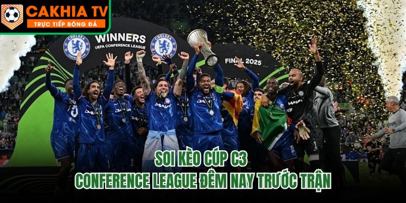 Soi Kèo Cúp C3 Conference League Đêm Nay Trước Trận